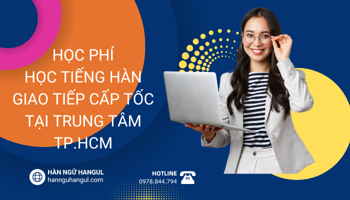 Học phí học tiếng hàn giao tiếp cấp tốc tại tp.HCM