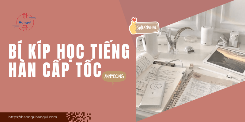 bí kíp học tiếng hàn cấp tốc