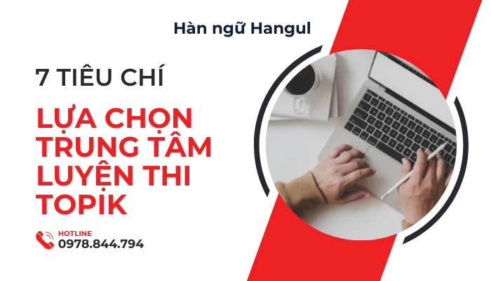 tiêu chí lựa chọn trung tâm luyện thi topik uy tín