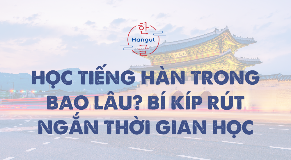 học tiếng hàn trong bao lâu