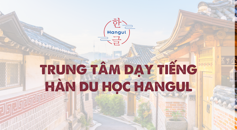 trung tâm dạy tiếng hàn du học