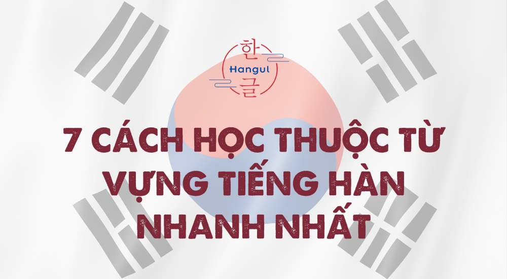 Cách Học Thuộc Từ Vựng Tiếng Hàn