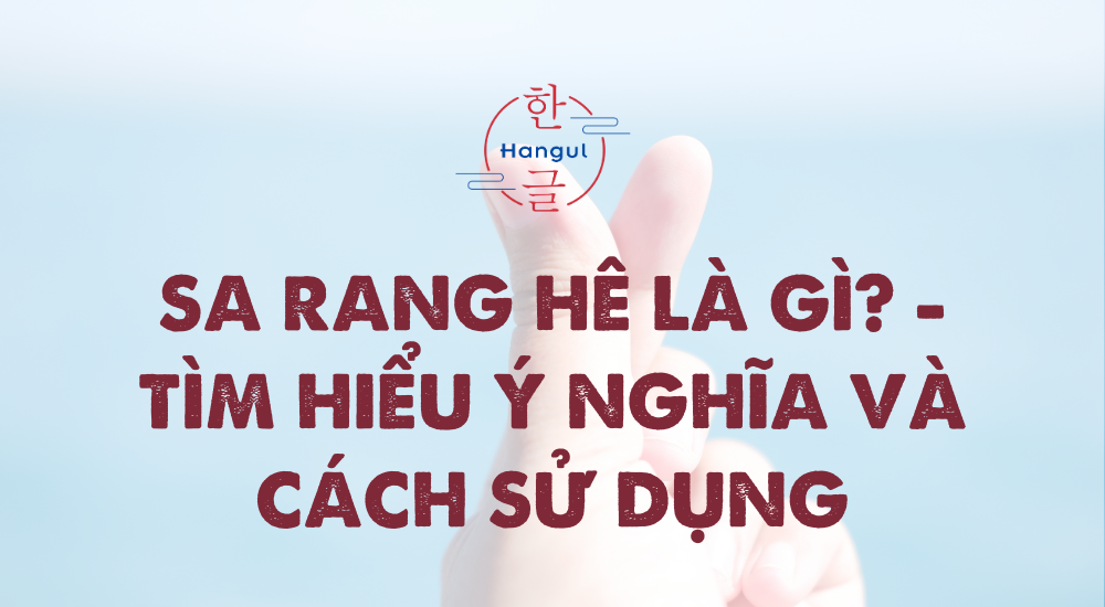 Sa Rang Hê Là Gì