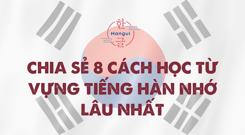 cách học từ vựng tiếng Hàn nhớ lâu