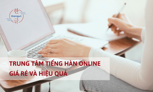 Top 7 trung tâm tiếng hàn online giá rẻ và hiệu quả